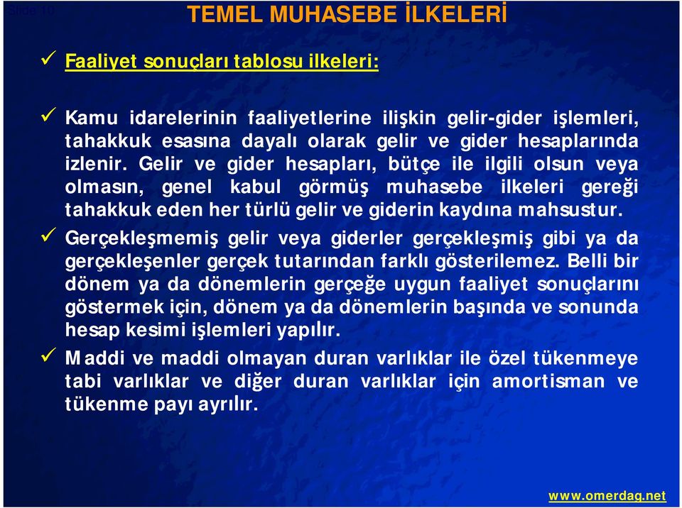 Gerçekle memi gelir veya giderler gerçekle mi gibi ya da gerçekle enler gerçek tutar ndan farkl gösterilemez.