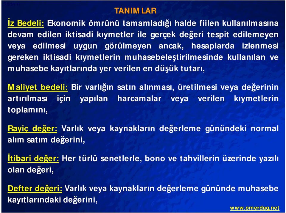 al nmas, üretilmesi veya de erinin art lmas için yap lan harcamalar veya verilen k ymetlerin toplam, Rayiç de er: Varl k veya kaynaklar n de erleme günündeki normal al m sat m de