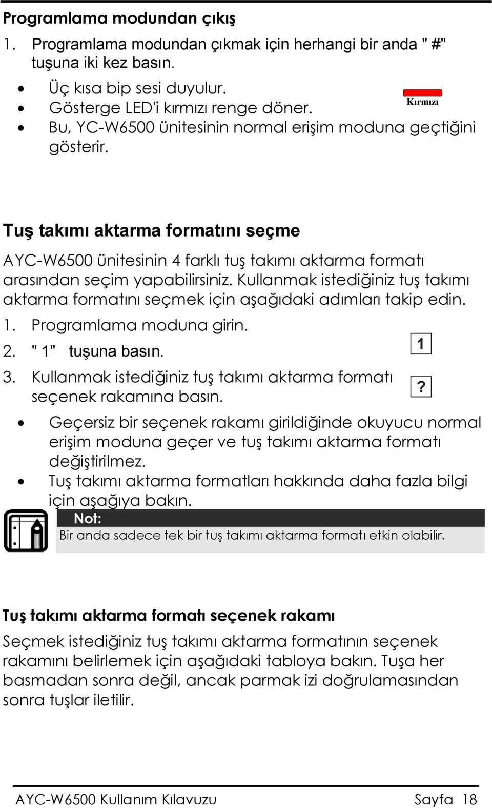 Kullanmak istediğiniz tuş takımı aktarma formatını seçmek için aşağıdaki adımları takip edin. 1. Programlama moduna girin. 2. "1" tuşuna basın. 3.