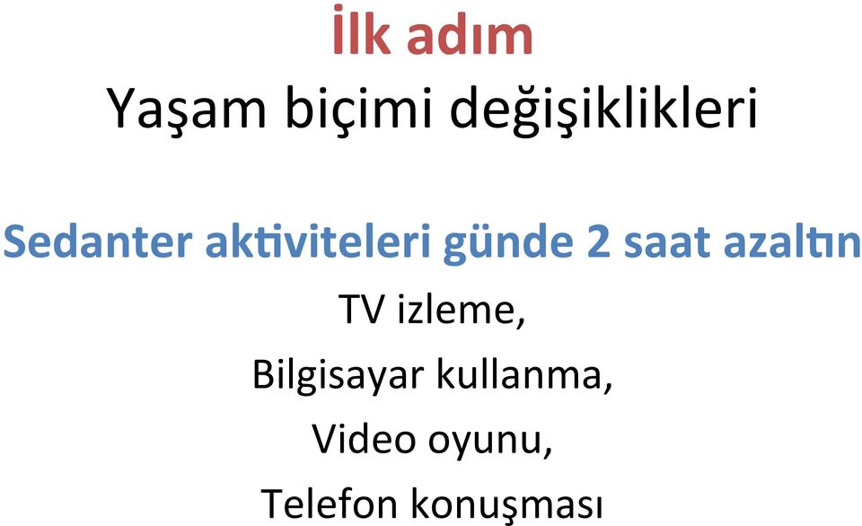 ak1viteleri günde 2 saat azalhn TV