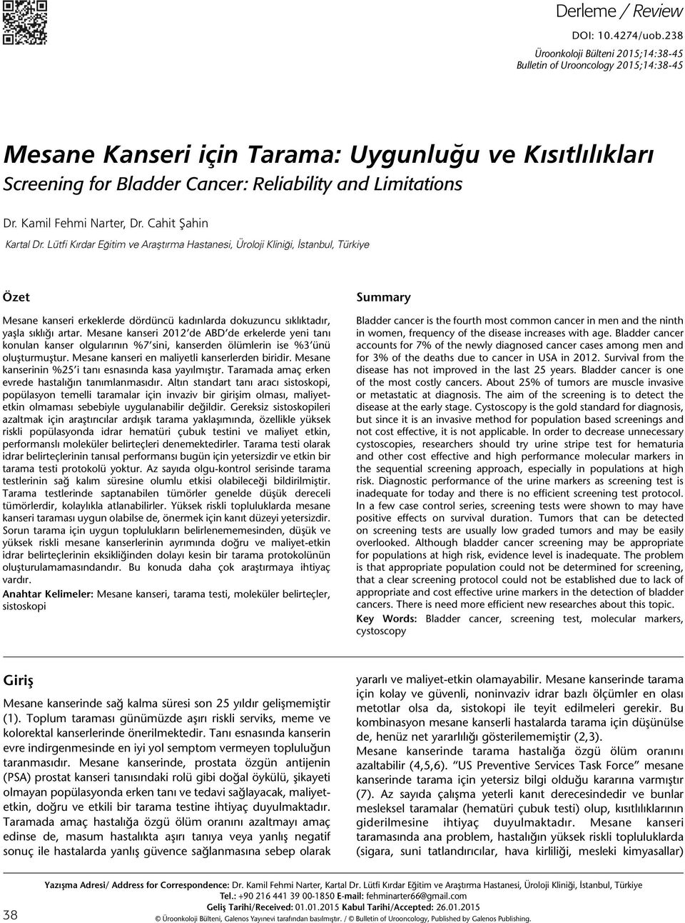 Mesane kanseri 2012 de ABD de erkelerde yeni tanı konulan kanser olgularının %7 sini, kanserden ölümlerin ise %3 ünü oluşturmuştur. Mesane kanseri en maliyetli kanserlerden biridir.