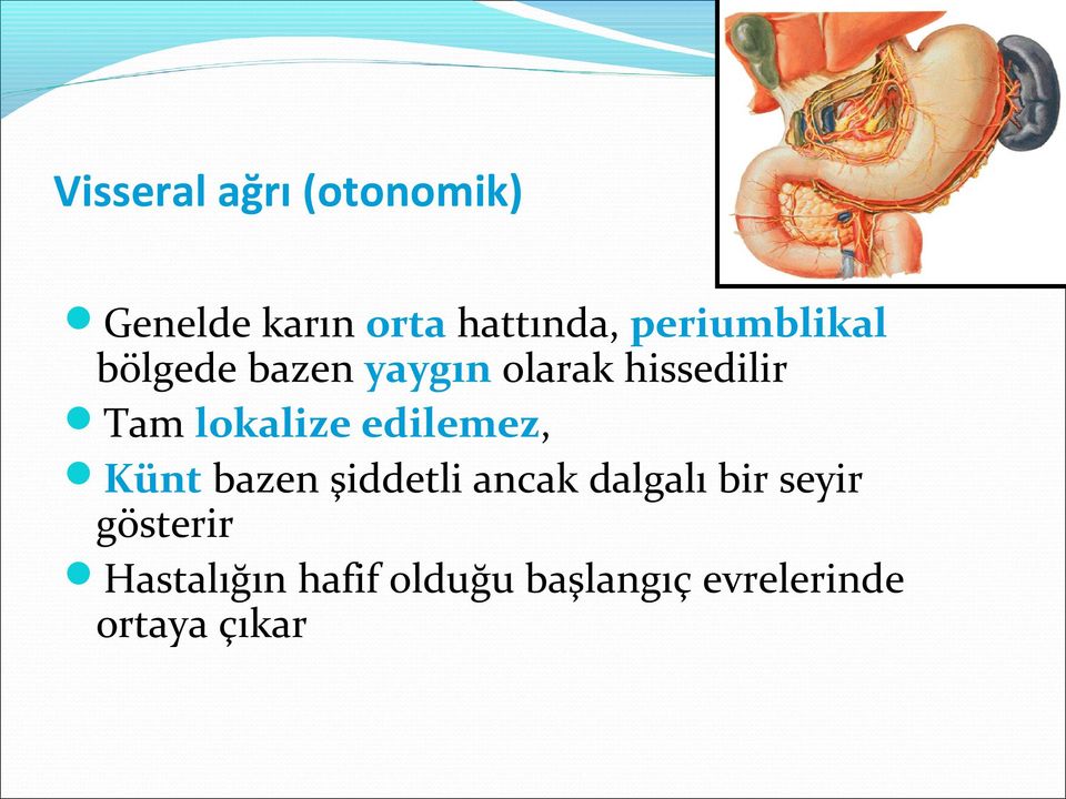 lokalize edilemez, Künt bazen şiddetli ancak dalgalı bir