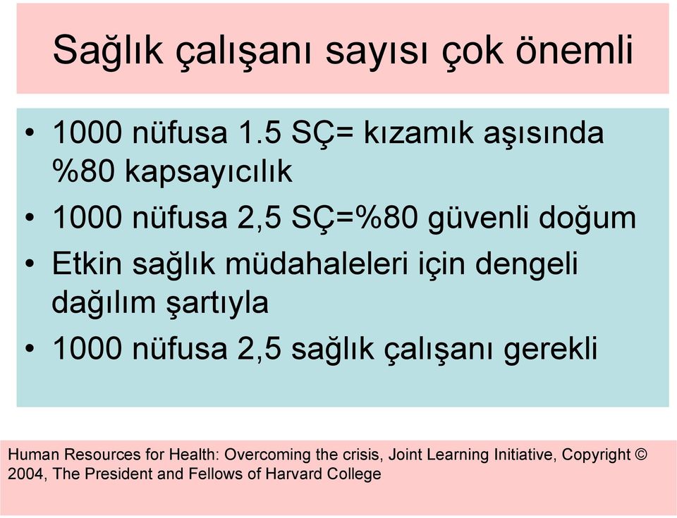 müdahaleleri için dengeli dağılım şartıyla 1000 nüfusa 2,5 sağlık çalışanı gerekli Human