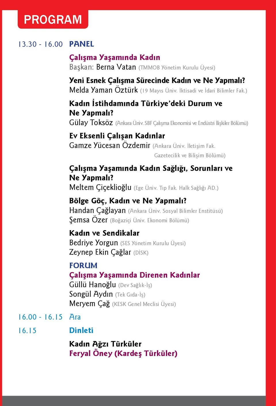 SBF Çalışma Ekonomisi ve Endüstri İlişkiler Bölümü) Ev Eksenli Çalışan Kadınlar Gamze Yücesan Özdemir (Ankara Üniv. İletişim Fak.