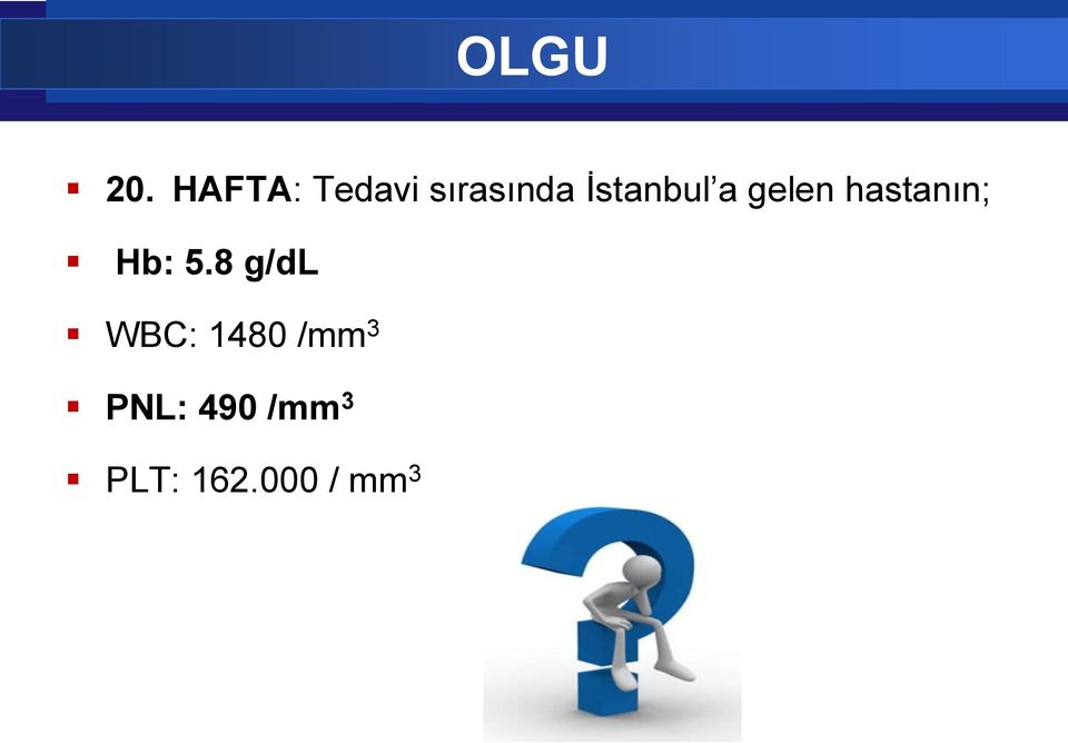 İstanbul a gelen hastanın; Hb: