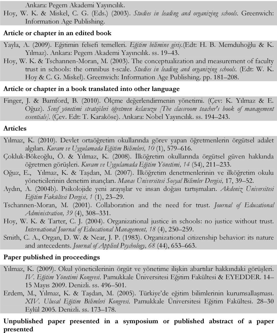 (2003). The conceptualization and measurement of faculty trust in schools: the omnibus t-scale. Studies in leading and organizing schools. (Edt: W. K. Hoy & C. G. Miskel).