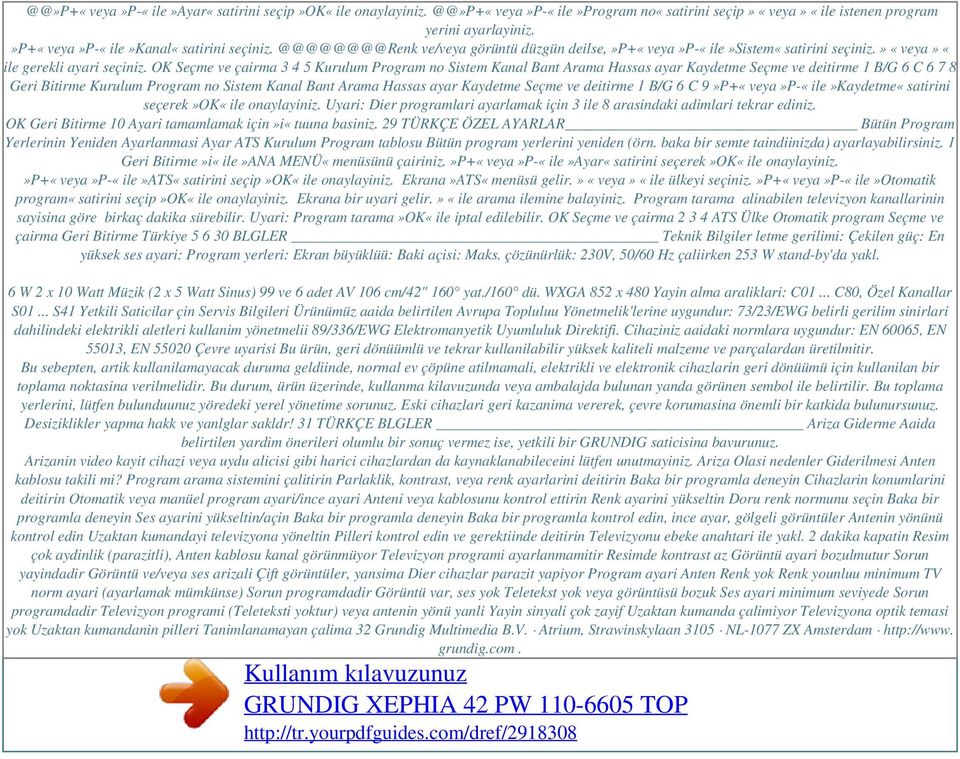 OK Seçme ve çairma 3 4 5 Kurulum Program no Sistem Kanal Bant Arama Hassas ayar Kaydetme Seçme ve deitirme 1 B/G 6 C 6 7 8 Geri Bitirme Kurulum Program no Sistem Kanal Bant Arama Hassas ayar Kaydetme