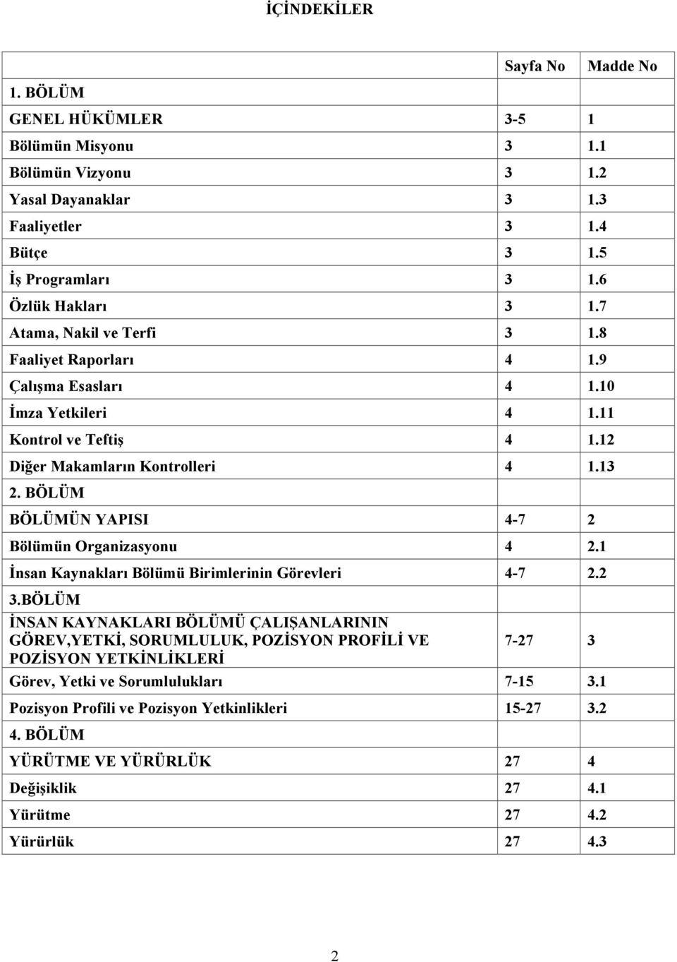 BÖLÜM BÖLÜMÜN YAPISI 4-7 2 Bölümün Organizasyonu 4 2.1 İnsan Kaynakları Bölümü Birimlerinin Görevleri 4-7 2.2 3.