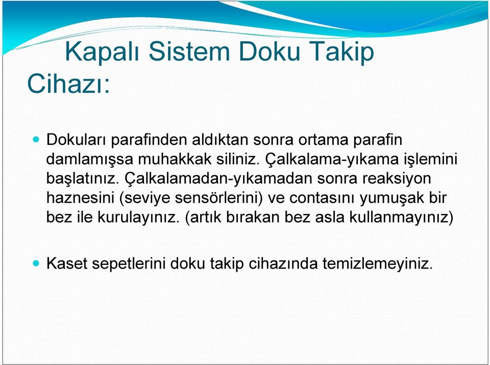 Çalkalamadan-yıkamadan sonra reaksiyon haznesini (seviye sensörlerini) ve contasını