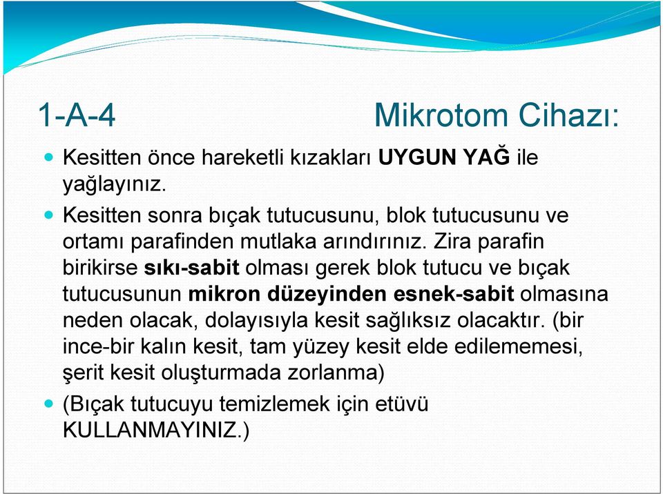 Zira parafin birikirse sıkı-sabit olması gerek blok tutucu ve bıçak tutucusunun mikron düzeyinden esnek-sabit olmasına