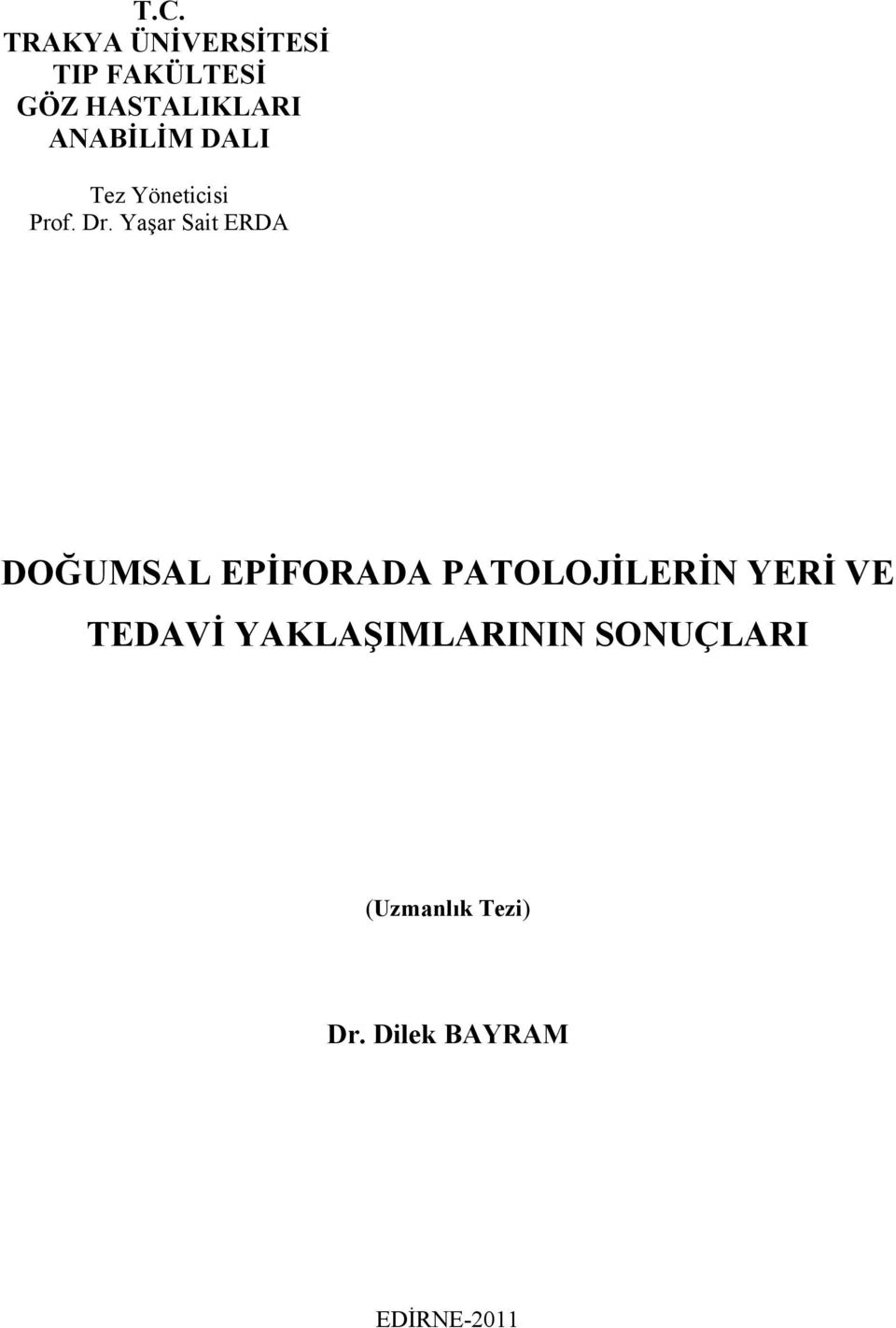 Yaşar Sait ERDA DOĞUMSAL EPİFORADA PATOLOJİLERİN YERİ VE