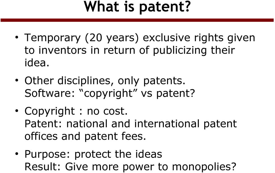 their idea. Other disciplines, only patents. Software: copyright vs patent?