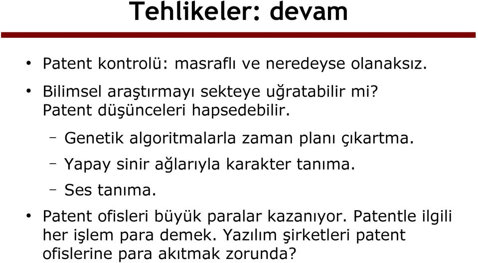 Genetik algoritmalarla zaman planı çıkartma. Yapay sinir ağlarıyla karakter tanıma. Ses tanıma.