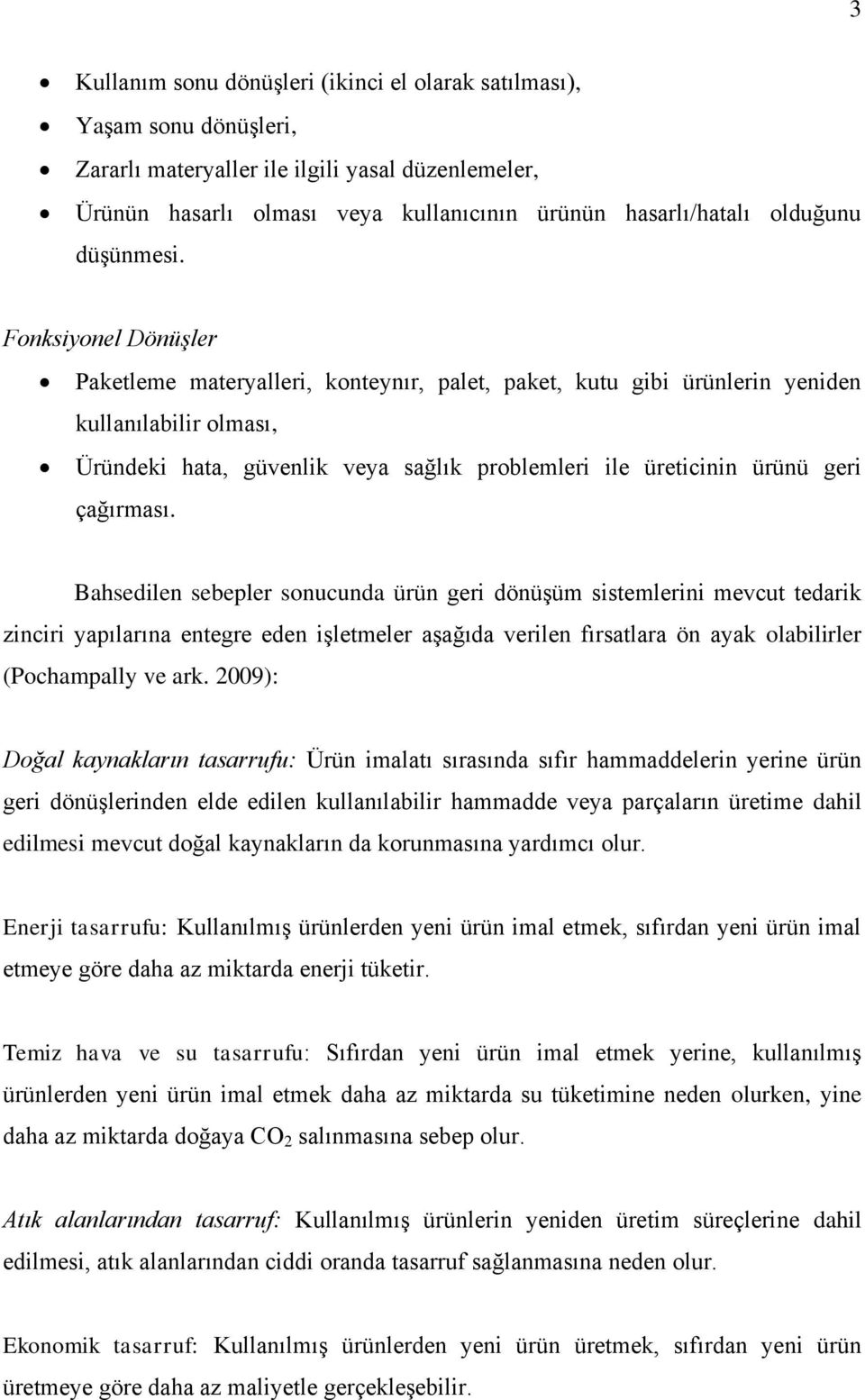 Fonksiyonel Dönüşler Paketleme materyalleri, konteynır, palet, paket, kutu gibi ürünlerin yeniden kullanılabilir olması, Üründeki hata, güvenlik veya sağlık problemleri ile üreticinin ürünü geri