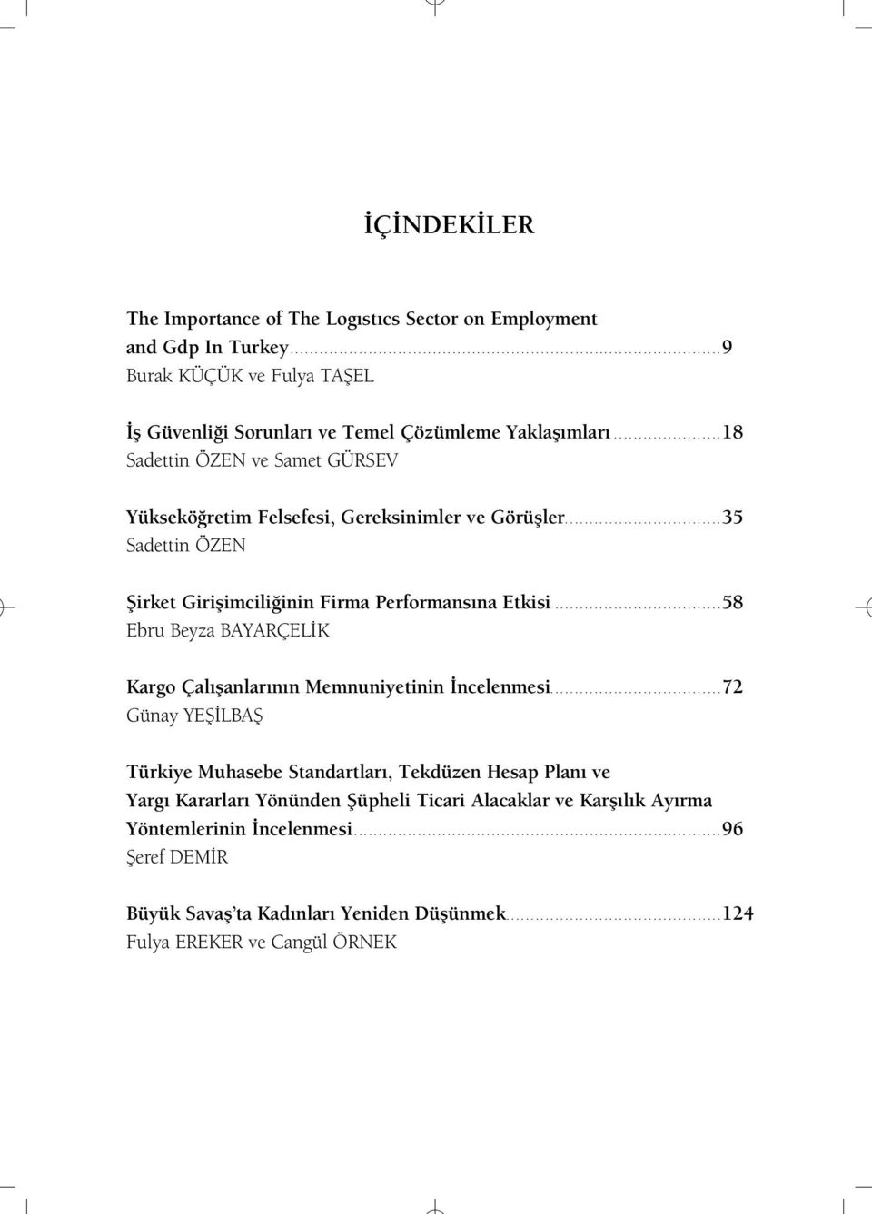 ................................. 58 Ebru Beyza BAYARÇEL K Kargo Çal flanlar n n Memnuniyetinin ncelenmesi.