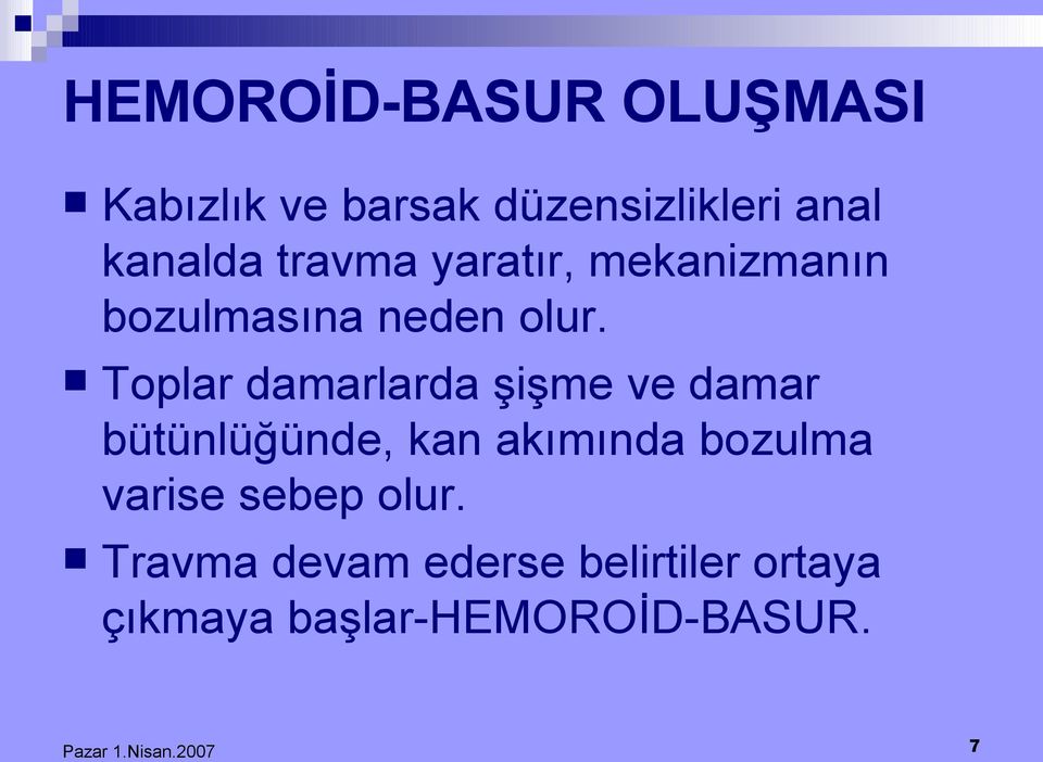 Toplar damarlarda şişme ve damar bütünlüğünde, kan akımında bozulma