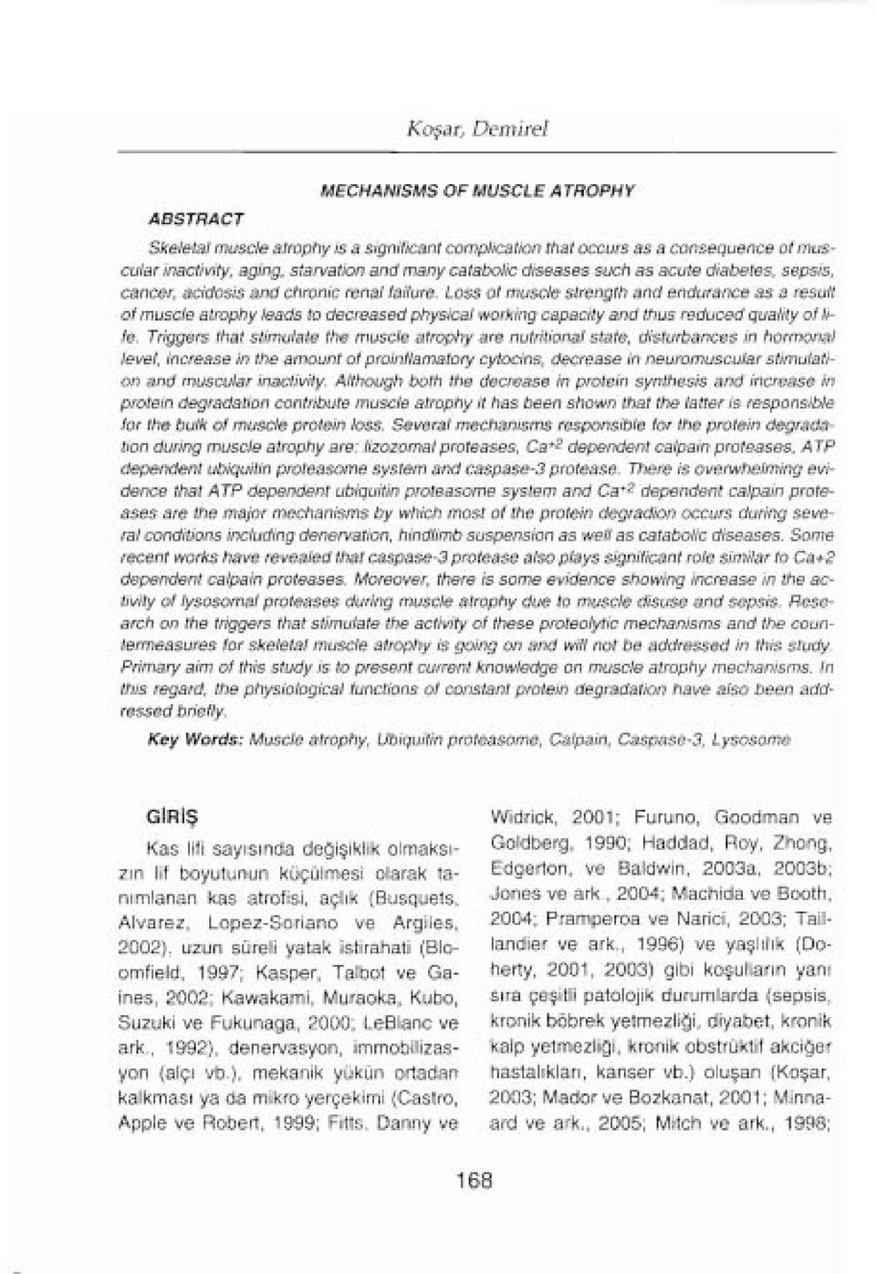 Lass of muscıe strength and endurance as a result of muscle atrophy leads to decreased physical working capacity and thus reduced qua/ity of fife.