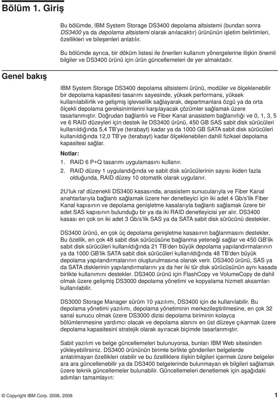 anlatılır. Bu bölümde ayrıca, bir döküm listesi ile önerilen kullanım yönergelerine ilişkin önemli bilgiler e DS3400 ürünü için ürün güncellemeleri de yer almaktadır.