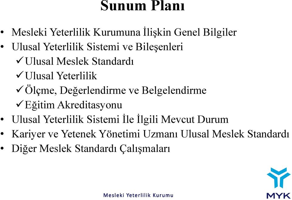 ve Belgelendirme Eğitim Akreditasyonu Ulusal Yeterlilik Sistemi İle İlgili Mevcut