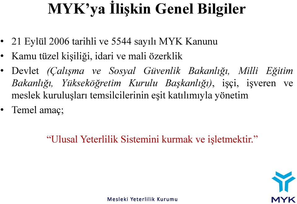 Bakanlığı, Yükseköğretim Kurulu Başkanlığı), işçi, işveren ve meslek kuruluşları