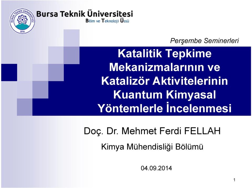 Kuantum Kimyasal Yöntemlerle İncelenmesi Doç. Dr.