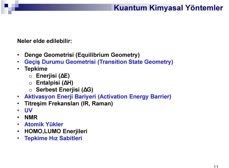 H) o Serbest Enerjisi ( G) Aktivasyon Enerji Bariyeri (Activation Energy Barrier) Titreşim