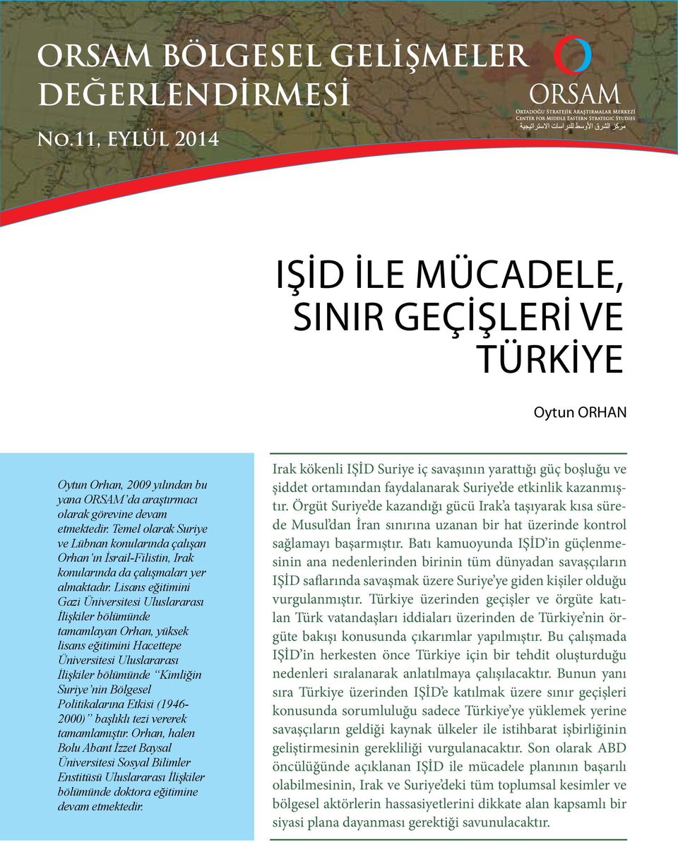 Temel olarak Suriye ve Lübnan konularında çalışan Orhan ın İsrail-Filistin, Irak konularında da çalışmaları yer almaktadır.