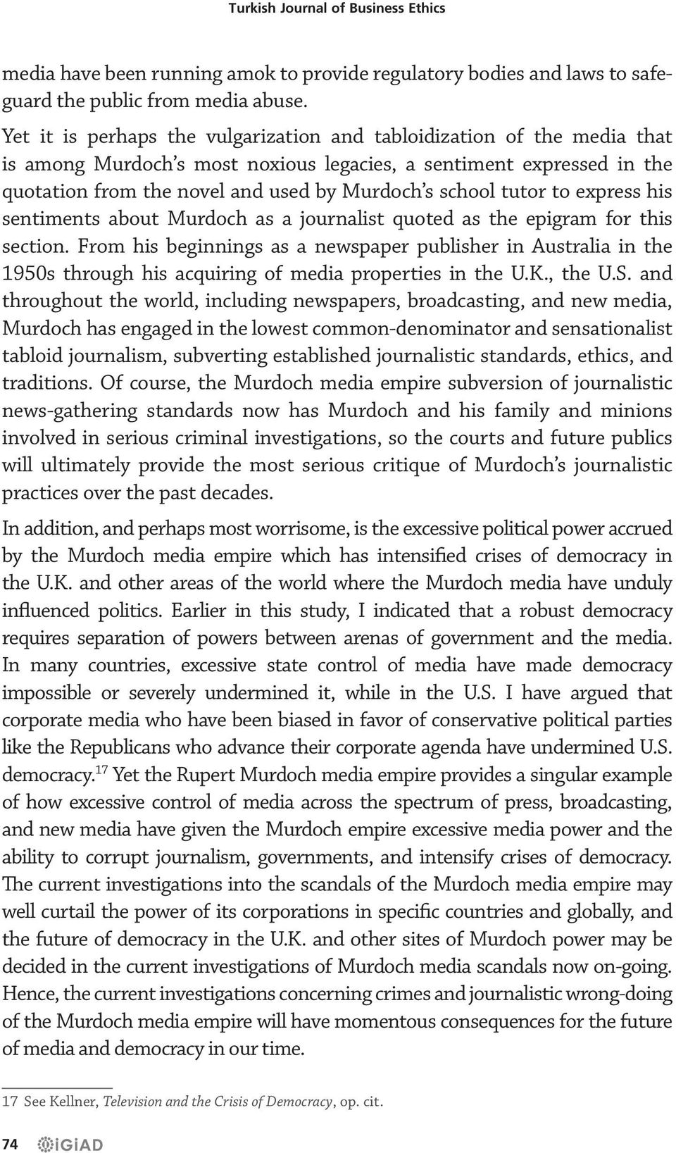 tutor to express his sentiments about Murdoch as a journalist quoted as the epigram for this section.
