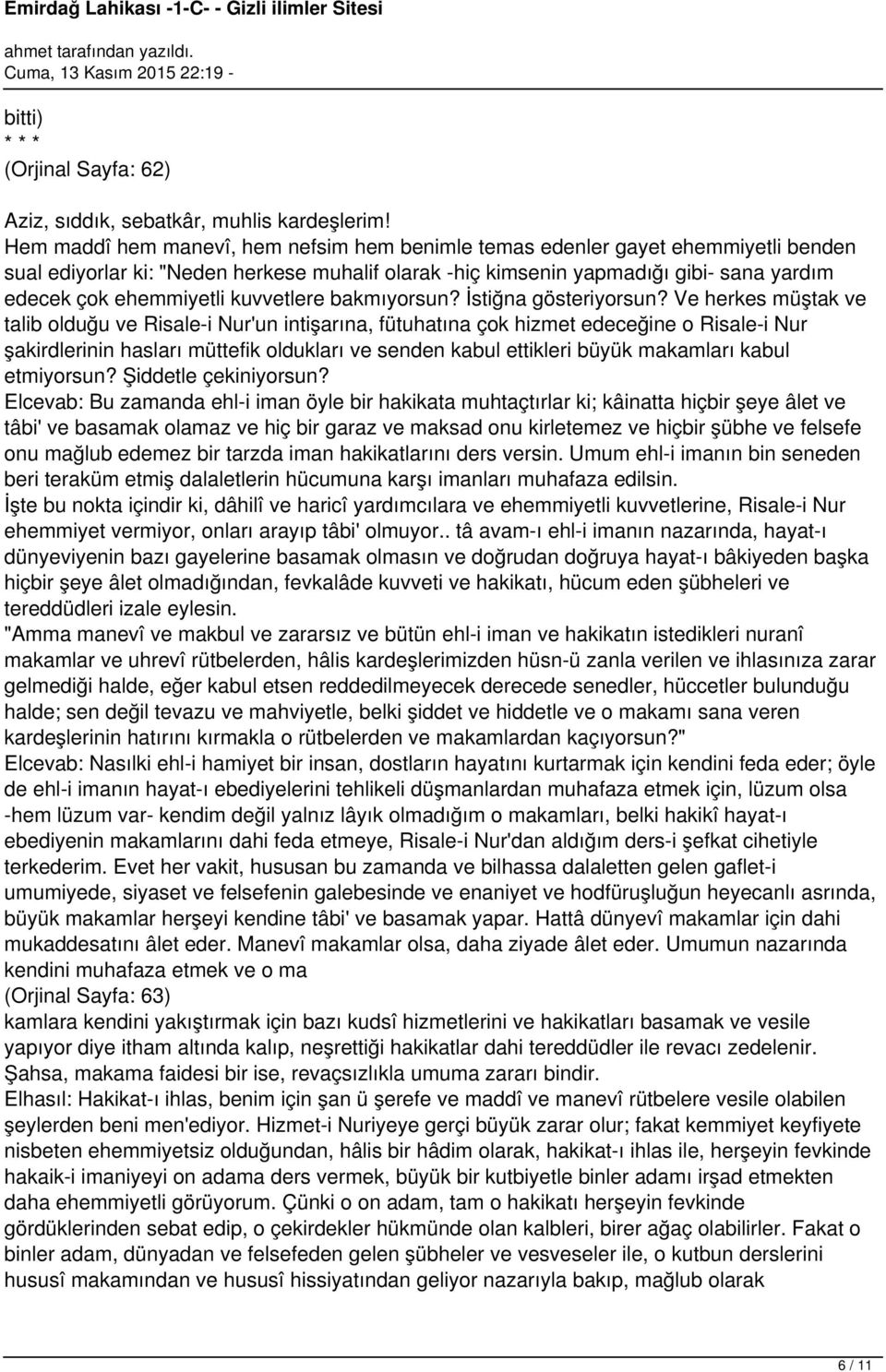 kuvvetlere bakmıyorsun? İstiğna gösteriyorsun?