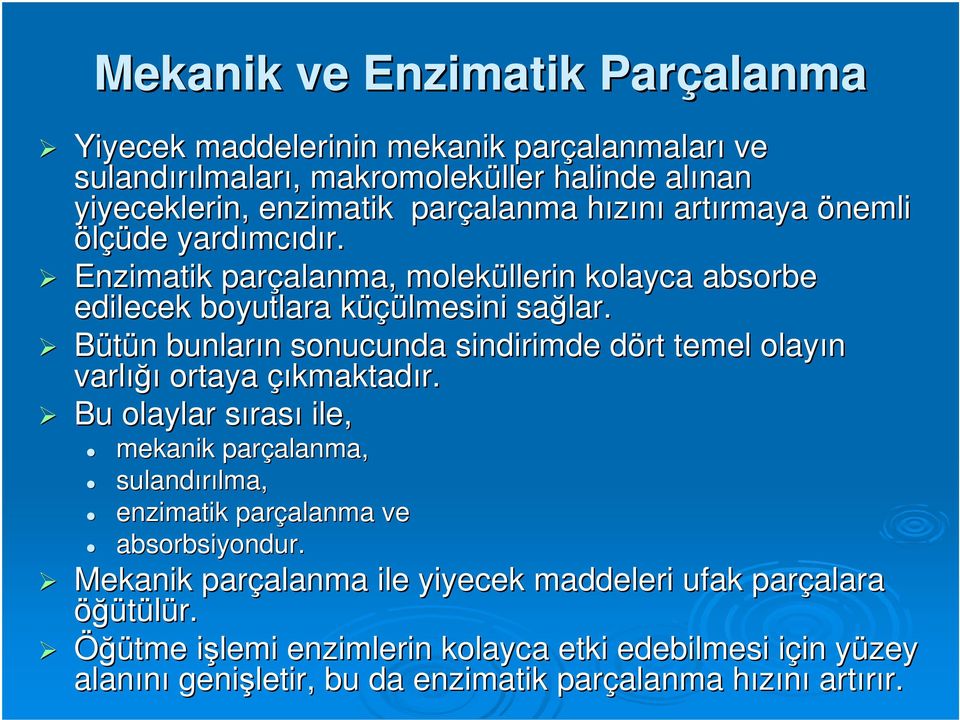 Bütün n bunların n sonucunda sindirimde dört d temel olayın varlığı ortaya çıkmaktadır.