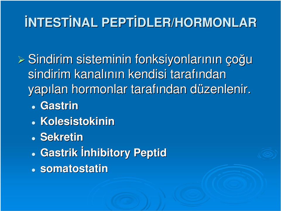 tarafından yapılan hormonlar tarafından düzenlenir.