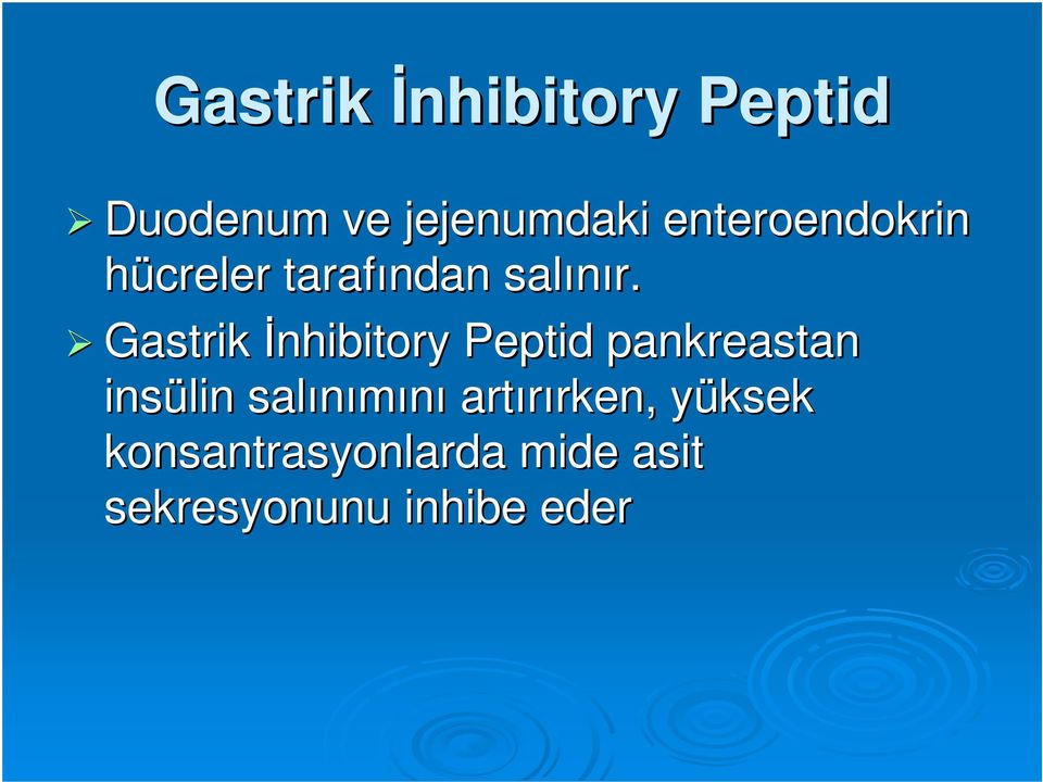 Gastrikİnhibitory Peptid pankreastan insülin salınımını