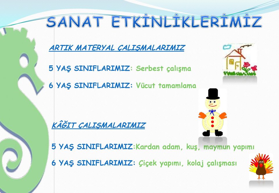 KÂĞIT ÇALIġMALARIMIZ 5 YAġ SINIFLARIMIZ:Kardan adam,