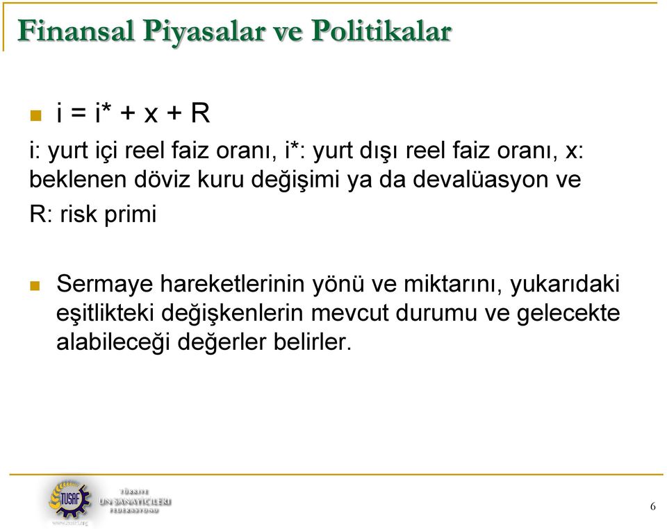 devalüasyon ve R: risk primi Sermaye hareketlerinin yönü ve miktarını,