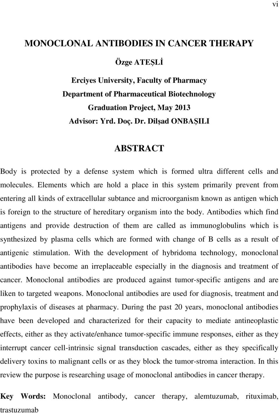 Elements which are hold a place in this system primarily prevent from entering all kinds of extracellular subtance and microorganism known as antigen which is foreign to the structure of hereditary