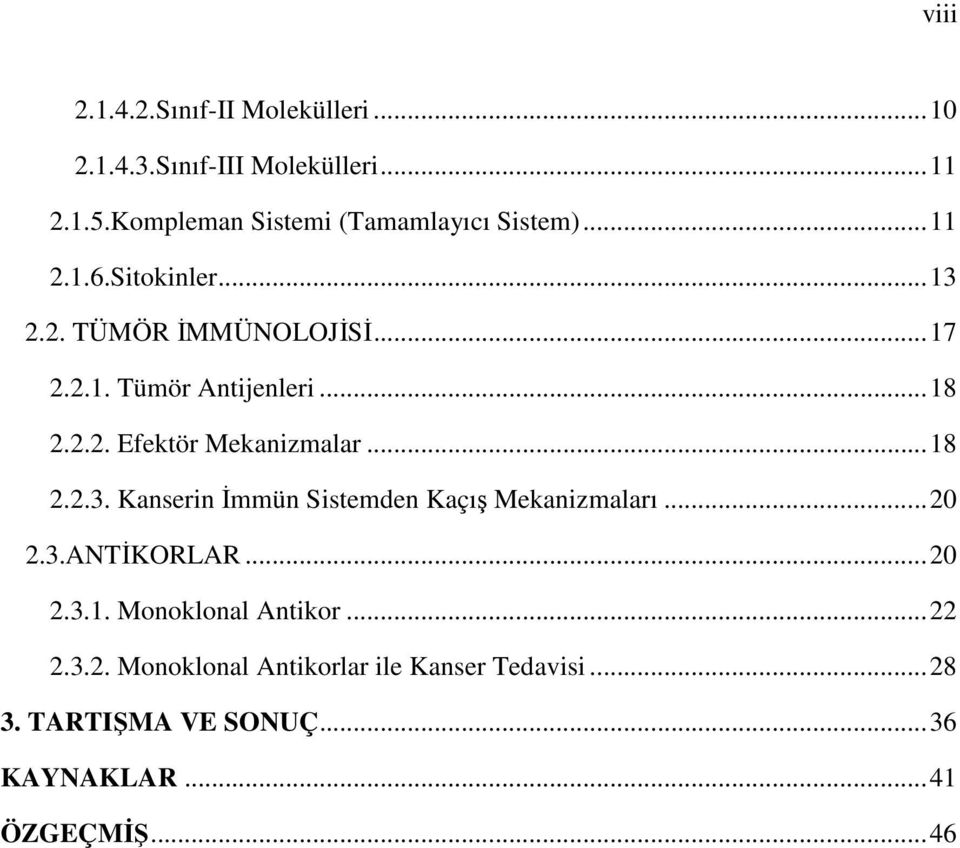 .. 18 2.2.2. Efektör Mekanizmalar... 18 2.2.3. Kanserin İmmün Sistemden Kaçış Mekanizmaları... 20 2.3.ANTİKORLAR.