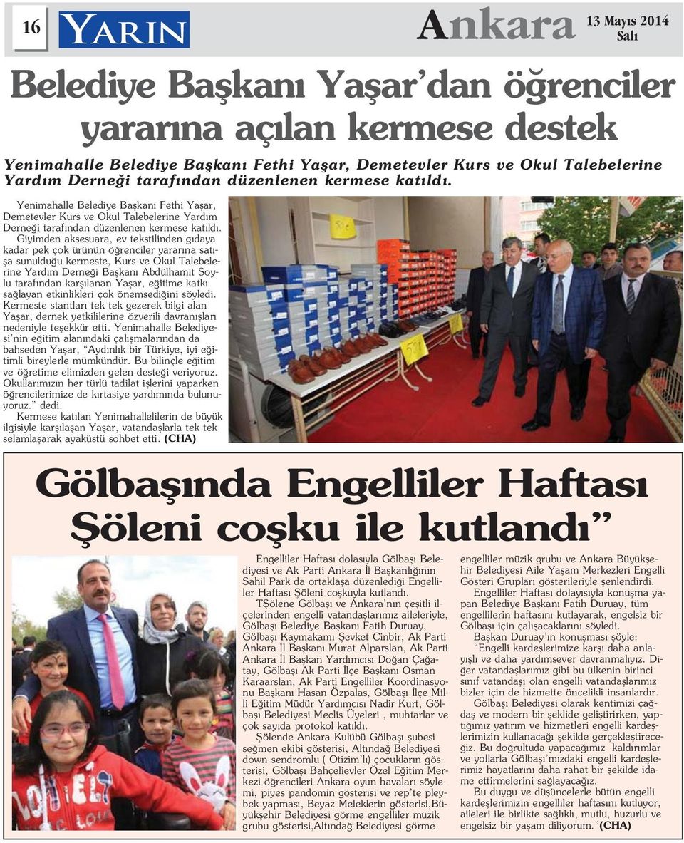 Alparslan, Ak Parti Ankara l Baflkan Yard mc s Do an Ça atay, Gölbafl Ak Parti lçe Baflkan Osman Karaarslan, Ak Parti Engelliler Koordinasyonu Baflkan Hasan Özpalas, Gölbafl lçe Milli E itim Müdür