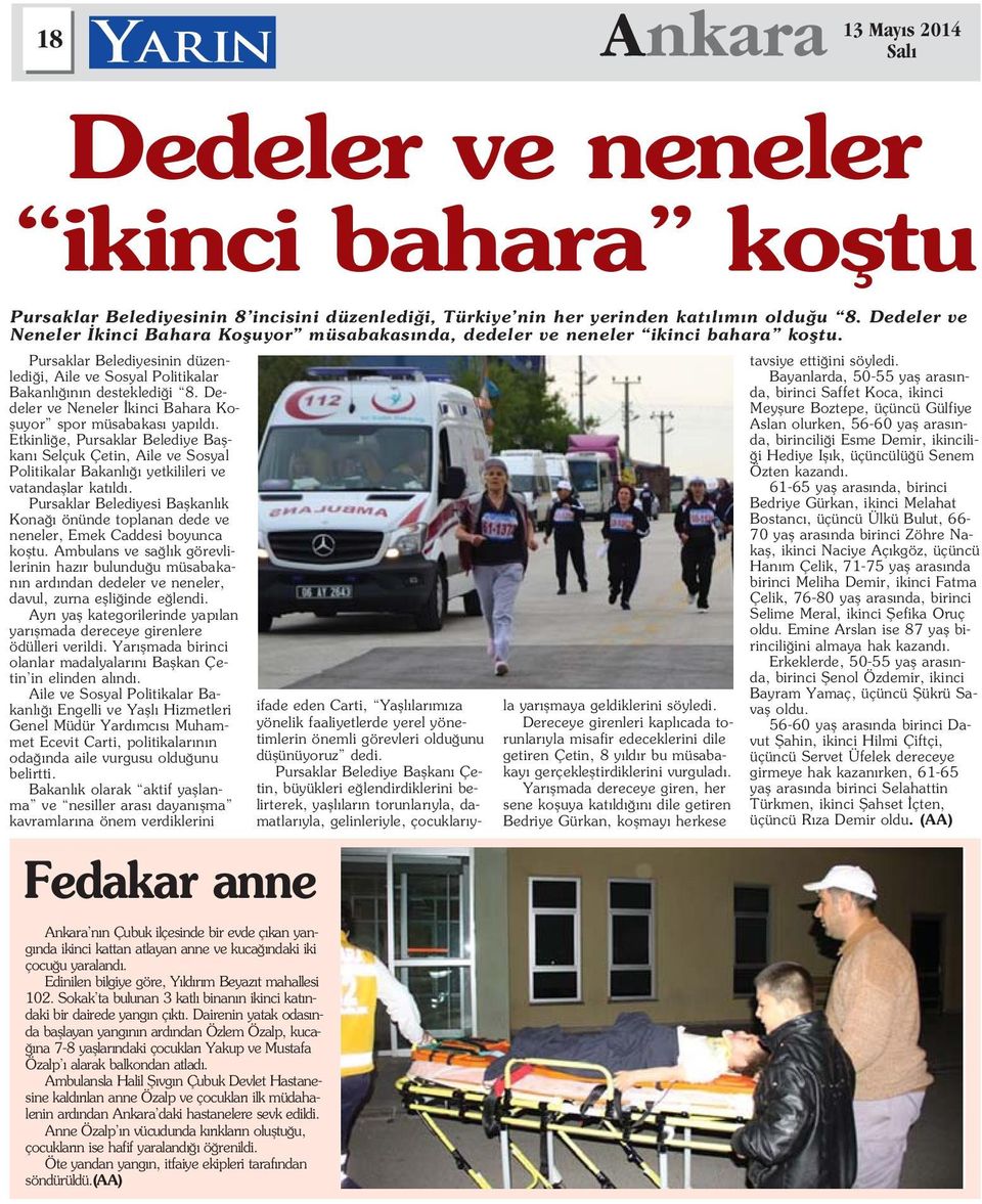 Pursaklar Belediyesi Baflkanl k Kona önünde toplanan dede ve neneler, Emek Caddesi boyunca kofltu.