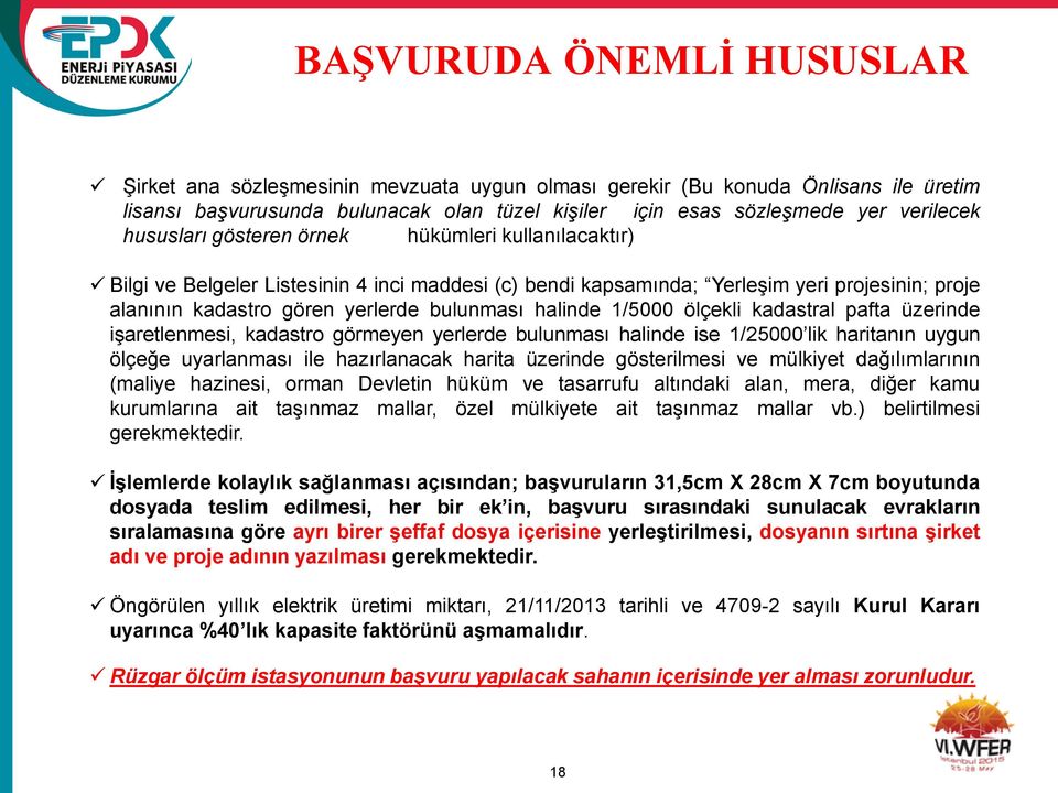 halinde 1/5000 ölçekli kadastral pafta üzerinde işaretlenmesi, kadastro görmeyen yerlerde bulunması halinde ise 1/25000 lik haritanın uygun ölçeğe uyarlanması ile hazırlanacak harita üzerinde