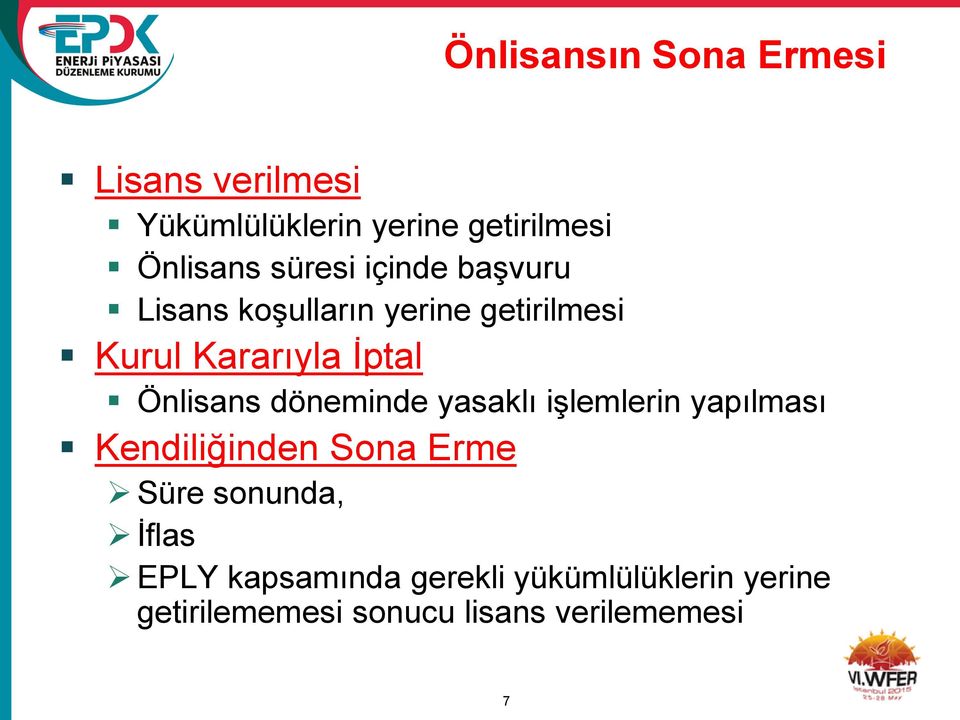 Önlisans döneminde yasaklı işlemlerin yapılması Kendiliğinden Sona Erme Süre sonunda,