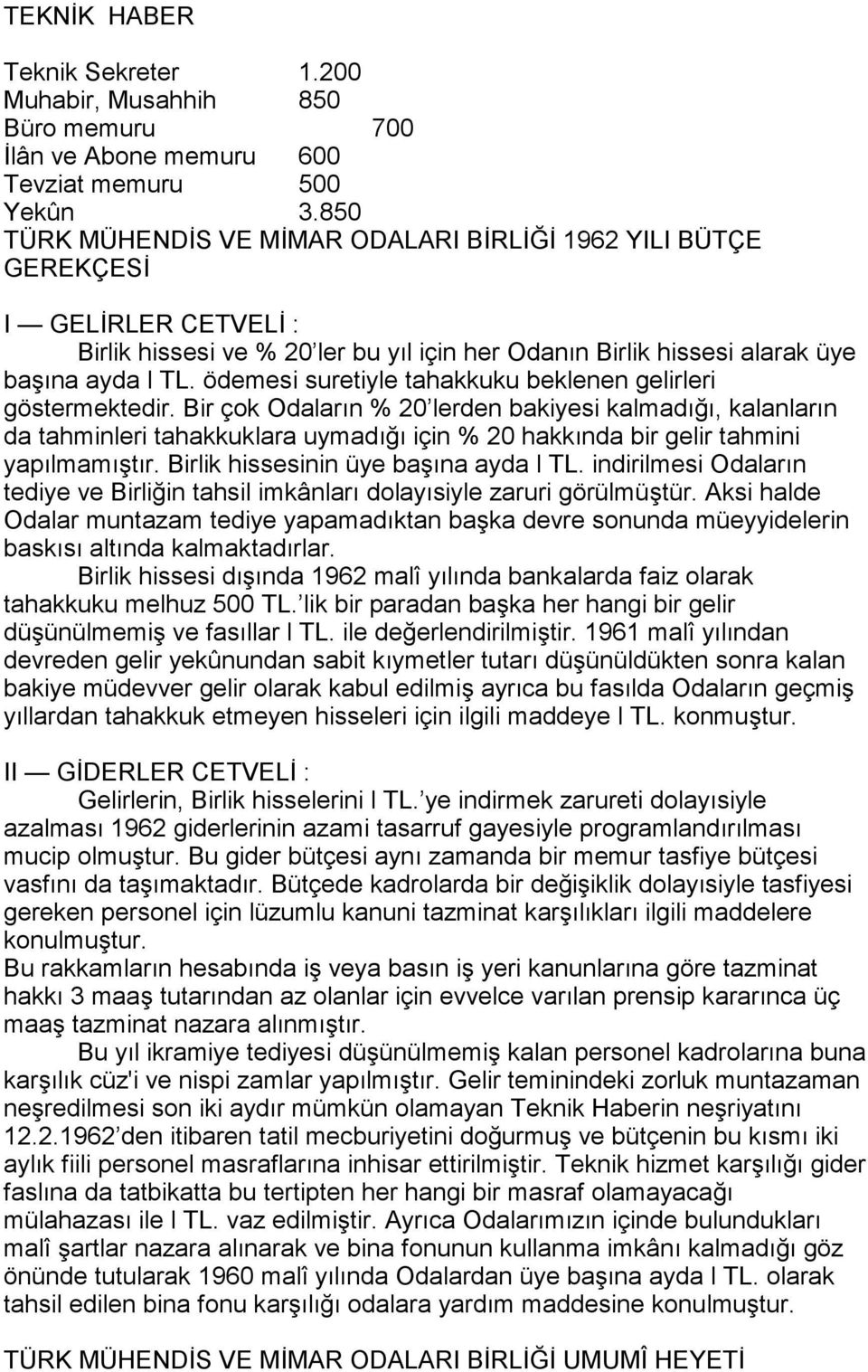 ödemesi suretiyle tahakkuku beklenen gelirleri göstermektedir.