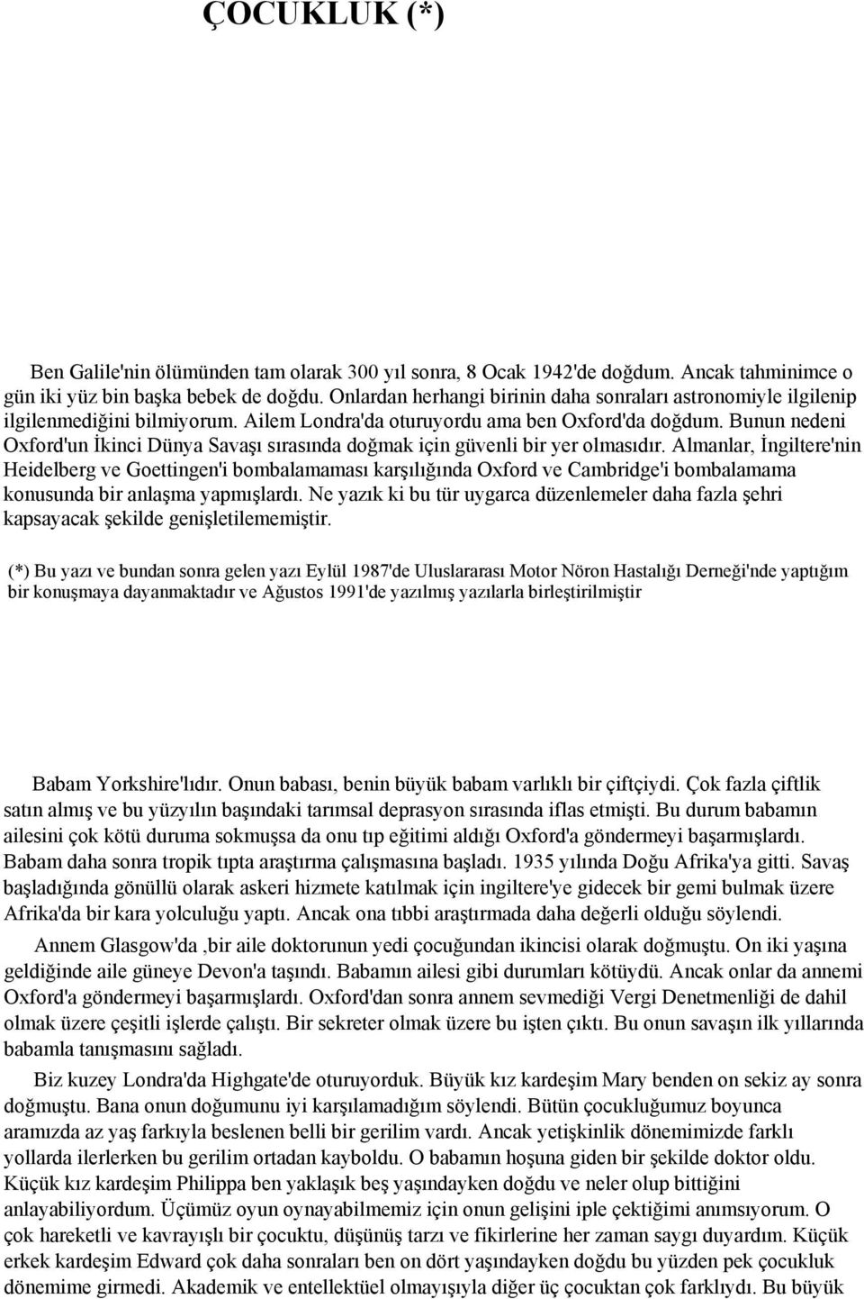 Bunun nedeni Oxford'un İkinci Dünya Savaşı sırasında doğmak için güvenli bir yer olmasıdır.