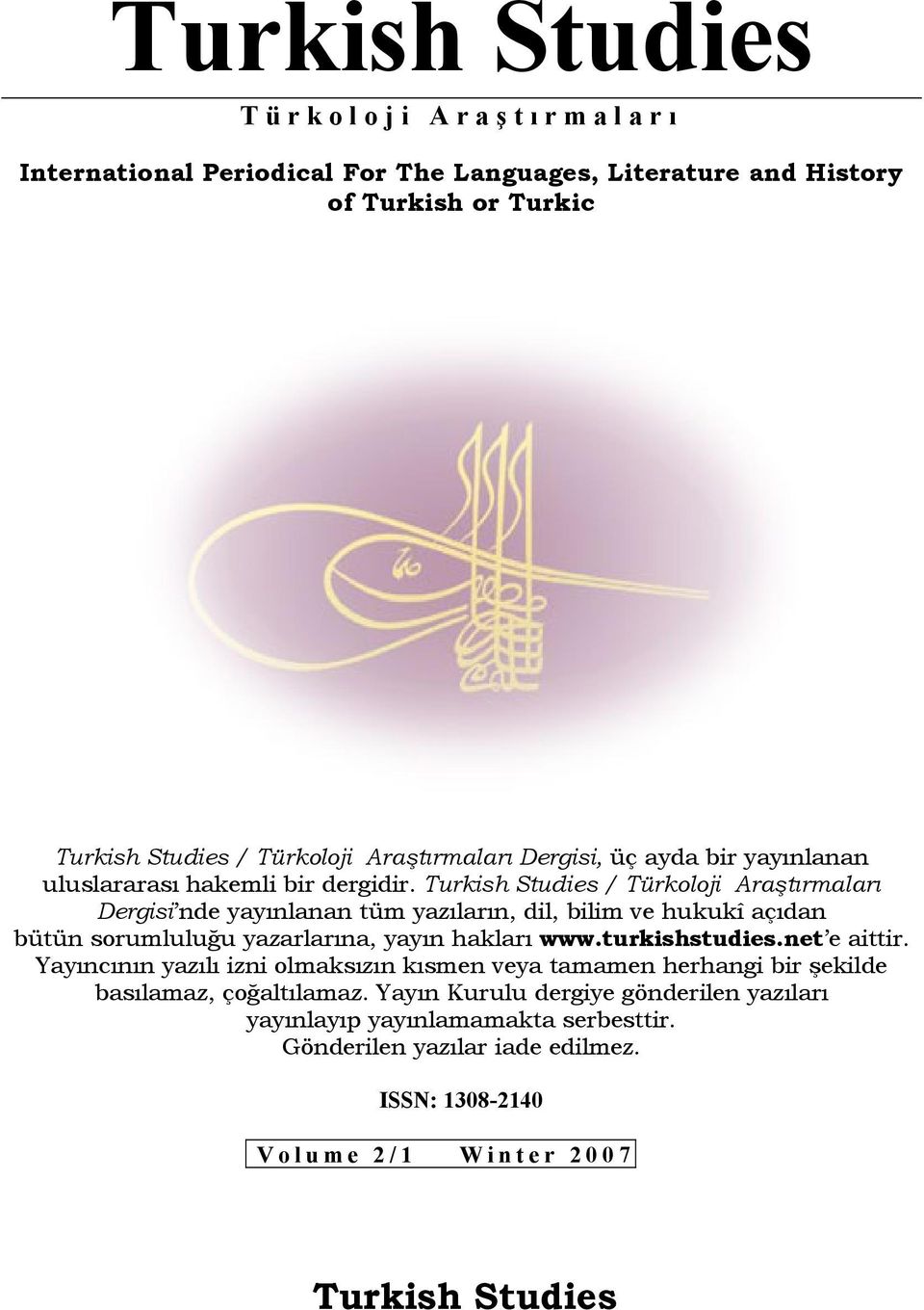 / Türkoloji Araştırmaları Dergisi nde yayınlanan tüm yazıların, dil, bilim ve hukukî açıdan bütün sorumluluğu yazarlarına, yayın hakları www.