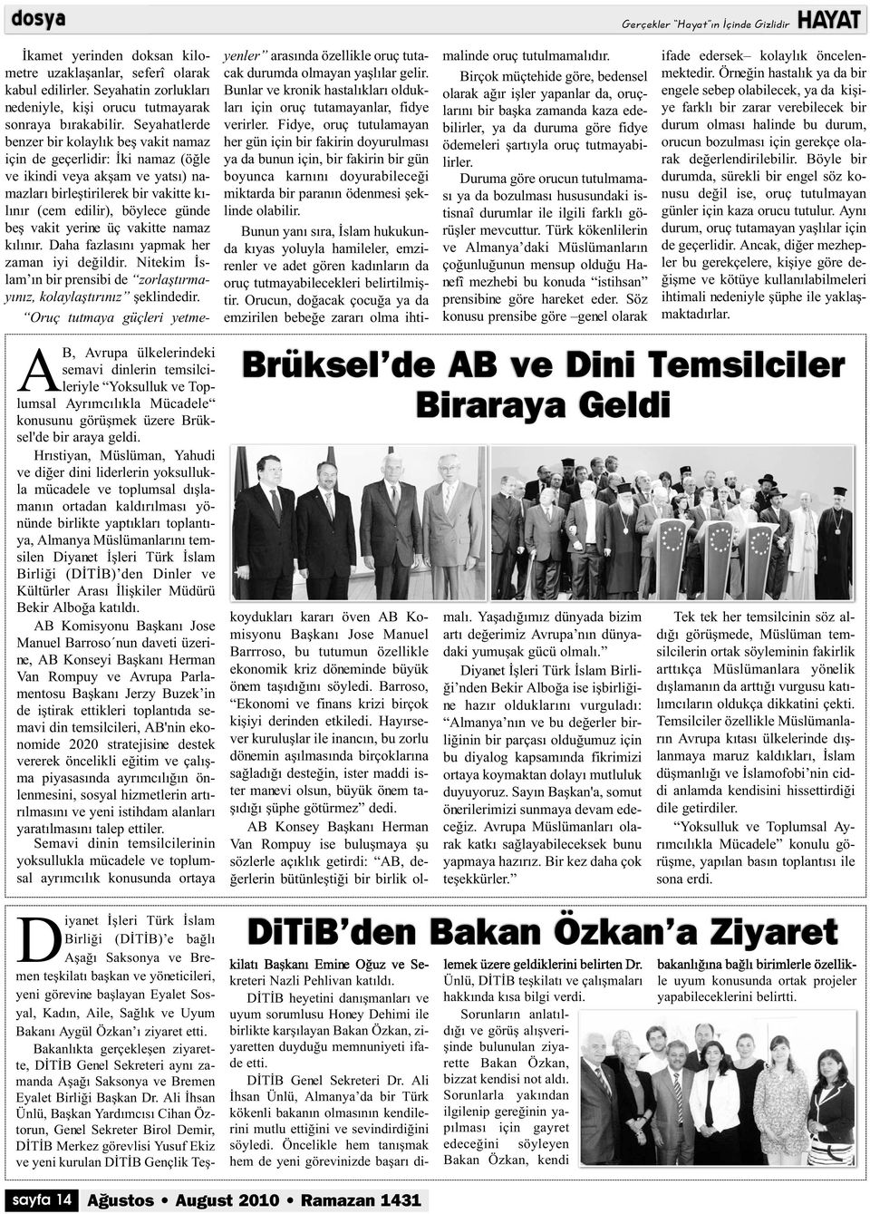 İşleri Türk İslam Birliği (DİTİB) den Dinler ve Kültürler Arası İlişkiler Müdürü Bekir Alboğa katıldı.