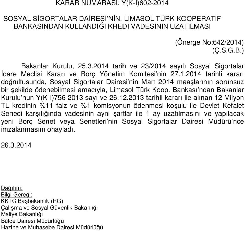 Bankası ndan Bakanlar Kurulu nun Y(K-I)756-2013 sayı ve 26.12.