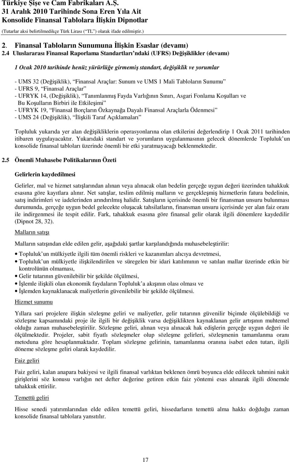 Sunum ve UMS 1 Mali Tabloların Sunumu - UFRS 9, Finansal Araçlar - UFRYK 14, (Değişiklik), Tanımlanmış Fayda Varlığının Sınırı, Asgari Fonlama Koşulları ve Bu Koşulların Birbiri ile Etkileşimi -