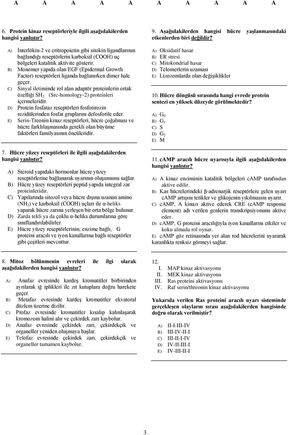 B) Monomer yapıda olan EGF (Epidermal Growth Factor) reseptörleri liganda bağlanırken dimer hale geçer.