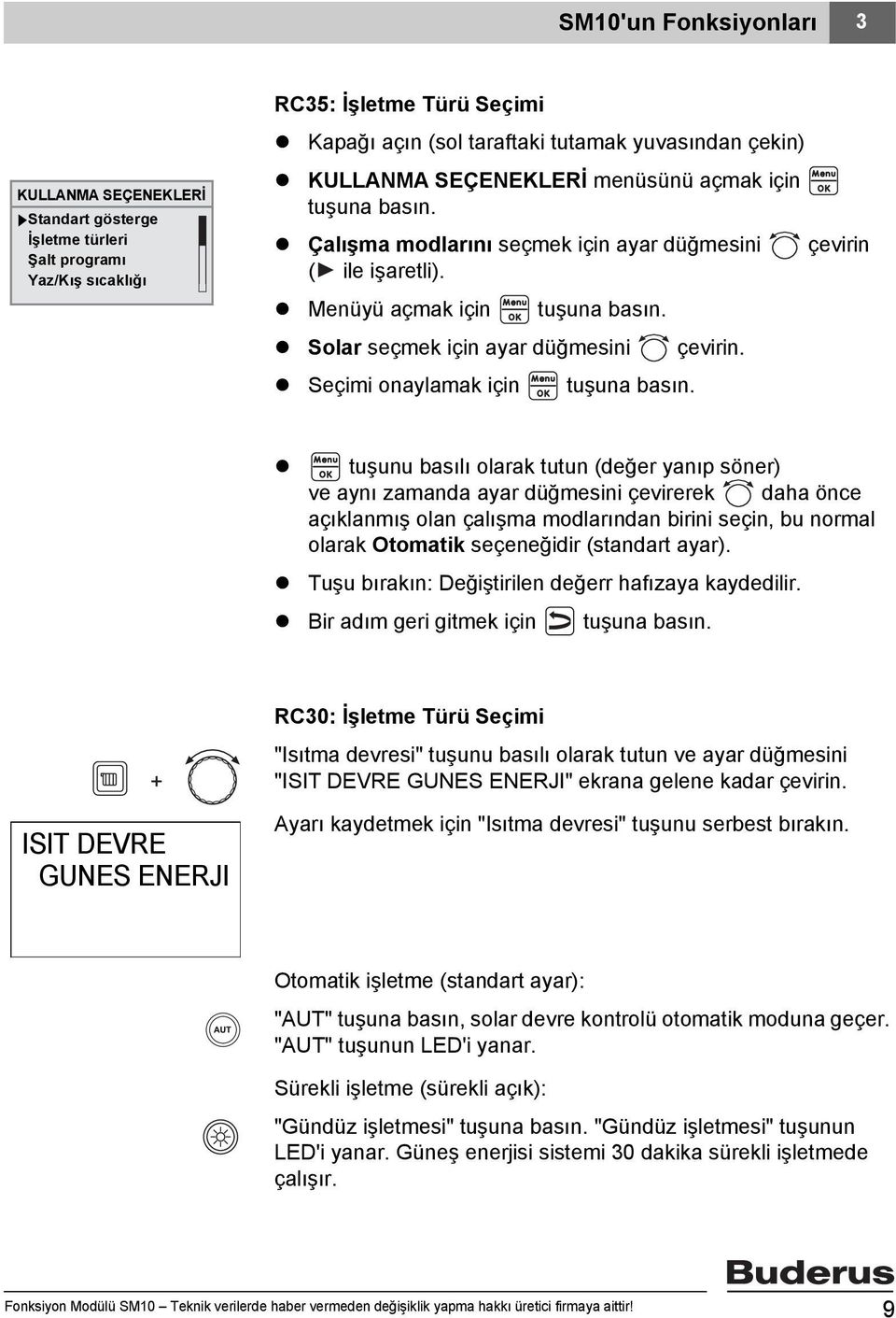 Seçimi onaylamak için tuşuna basın.