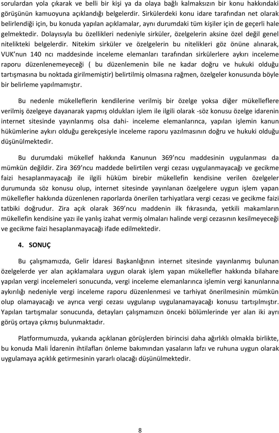 Dolayısıyla bu özellikleri nedeniyle sirküler, özelgelerin aksine özel değil genel nitelikteki belgelerdir.