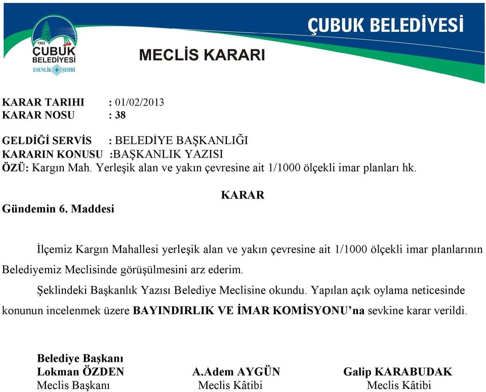 Maddesi İlçemiz Kargın Mahallesi yerleşik alan ve yakın çevresine ait 1/1000 ölçekli imar planlarının Belediyemiz Meclisinde